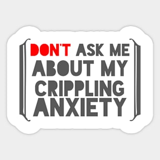 Crippling Anxiety Sticker